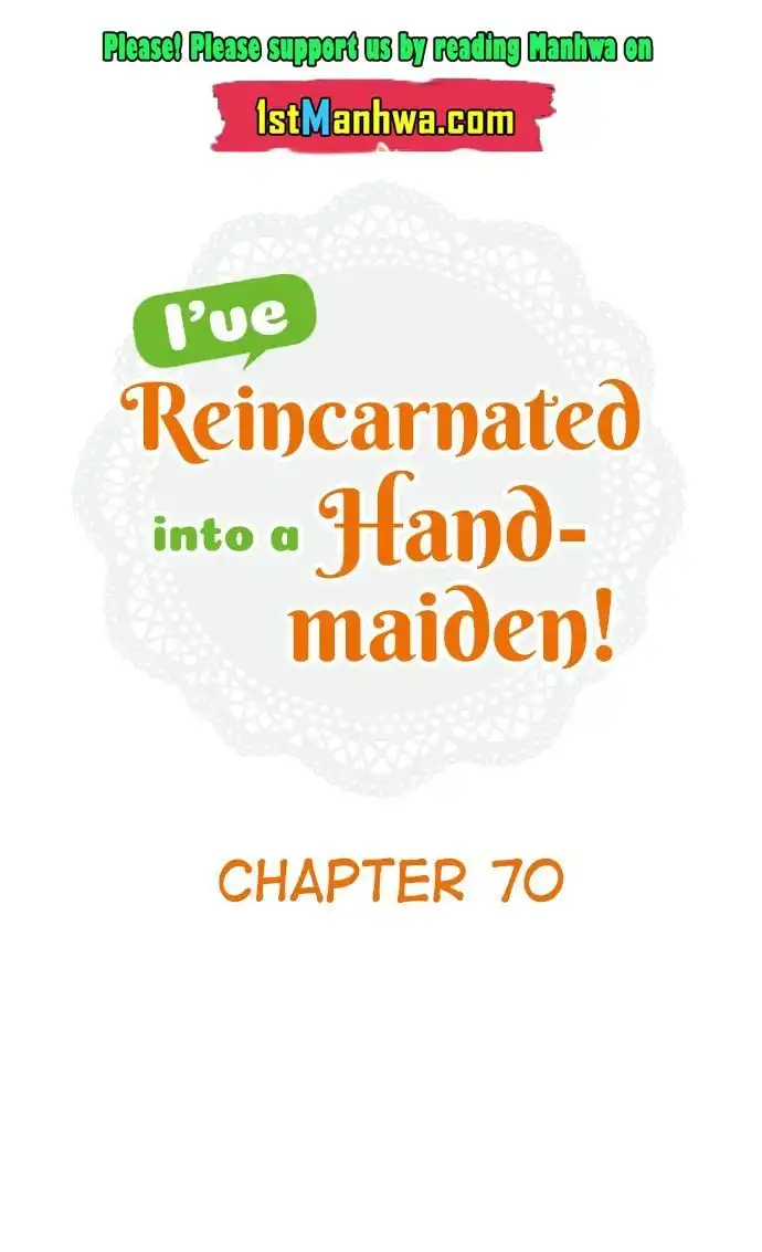 I've Reincarnated Into A Handmaiden! Chapter 70 1